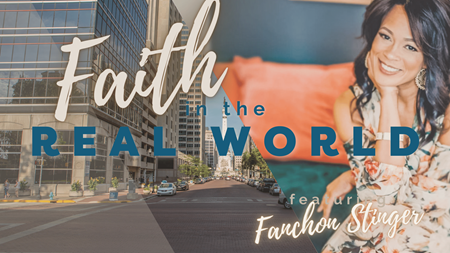 Faith in the Real World | Fanchon Stinger