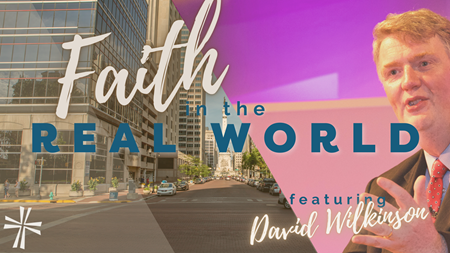 Faith in the Real World | Dr. David Wilkinson