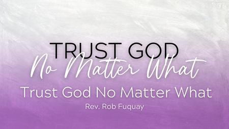 Trust God No Matter What